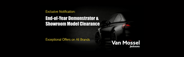 End of year demonstrator and showroom model clearance offer 